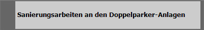  Sanierungsarbeiten an den Doppelparker-Anlagen 