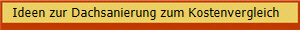   Ideen zur Dachsanierung zum Kostenvergleich