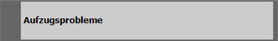  Aufzugsprobleme