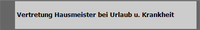  Vertretung Hausmeister bei Urlaub u. Krankheit