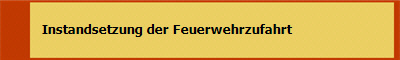    Instandsetzung der Feuerwehrzufahrt