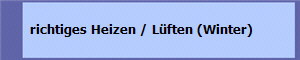   richtiges Heizen / Lüften (Winter)